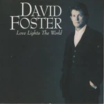 David Foster: Love Lights The World Music Audio Cd Pop Adult Contemporary Japan. Fixed Price $35.09.