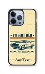 I'm Not Old Classic Car Personalized Cell Case For Iphone Samsung Gift. Fixed Price $15.98.
