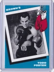 1990 Brown's Boxing Card #21 Todd Foster Rc ID3. Fixed Price $5.00.
