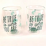Top Shelf Be True Who You Are Double Wall Stemless Wine Glasses Set Of 2. Fixed Price $19.95.
