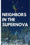 Neighbors In The Supernova By Morgan Snyder Paperback Book. Fixed Price $21.70.