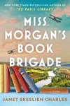 Miss Morgan's Book Brigade : Novel Hardcover Janet Skeslien Cha. Fixed Price $9.20.