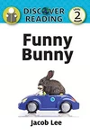 Funny Bunny: Level 2 Reader (discover Reading) By Jacob Lee **brand New**. Fixed Price $22.75.