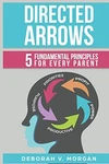 Directed Arrows: 5 Fundamental Prin..., Morgan, Deborah. Fixed Price $18.49.