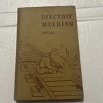 Electric Welding Fundamental Principles And Applications By Morgan Potter 1943. Fixed Price $9.99.