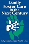 Family Foster Care In The Next Century By Barbell, Kathy; Wright, Lois. Fixed Price $16.08.